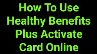 How To Use Healthy Benefits Plus Activate Card Online