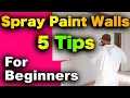 How To Paint Walls With Sprayer - 5 Tips For Beginners