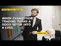 How Exhaustion Trading The Psychology of Trading Loss Trap