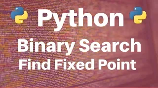 Binary Search in Python Find Fixed Point