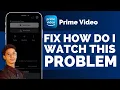 Amazon Prime How Do I Watch This Problem