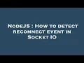 NodeJS How to detect reconnect event in Socket IO