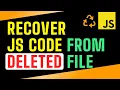 Recover Lost Javascript Code from a Replaced File Recover JS Code from Permanently Deleted File