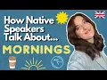 How Native English Speakers Talk About Their Morning Routines!