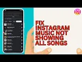 How To Fix Instagram Music Not Showing All Songs Full Guide