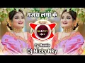Download Lagu गजरा लगा के | Gajra Laga Ke | Dj Cg Remix | Dj Nicky NKY