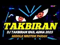 Download Lagu DJ TAKBIRAN IDUL ADHA 2025 FULL BASS HOREG MIDDLE NROTOK NULUP
