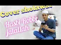 Download Lagu cover sholawat ( Hasbi robbi jalallah )