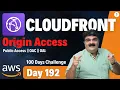 Day 192 AWS CloudFront Tutorial CloudFront Origin Access AWS CloudFront