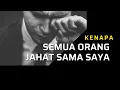 Lagu Kenapa Semua Orang Jahat Sama Saya?