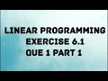 CHAPTER 6 LINEAR PROGRAMMING EXERCISE 6 1 QUESTION - 1 PART