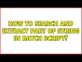 How to search and extract part of string in batch script