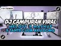 DJ CAMPURAN FYP TIKTOK TERBARU! DJ MELODY X MASHUP X TANTE CULIK AKU DONG FULL BASS KANE !!