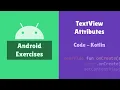 Android Practice Exercises TextView Attributes by Kotlin Code
