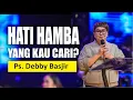 KHOTBAH  DEBBY BASJIR [ HATI HAMBA YANG KAU CARI ] #khotbahdebbybasjir_db