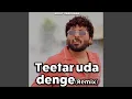 Download Lagu Teetar uda denge (Remix)