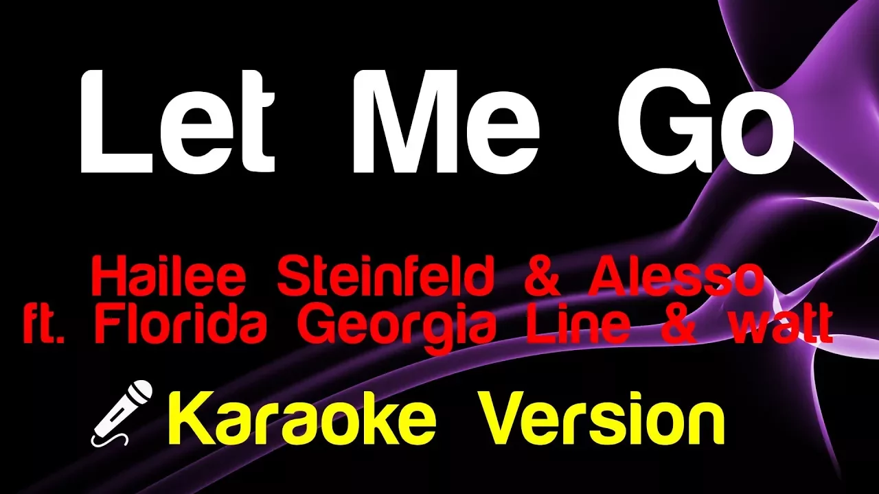 🎤 Hailee Steinfeld & Alesso (ft. Florida Georgia Line & watt) - Let Me Go Karaoke - King Of Karaoke