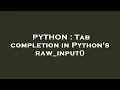 PYTHON Tab completion in Python s raw - input