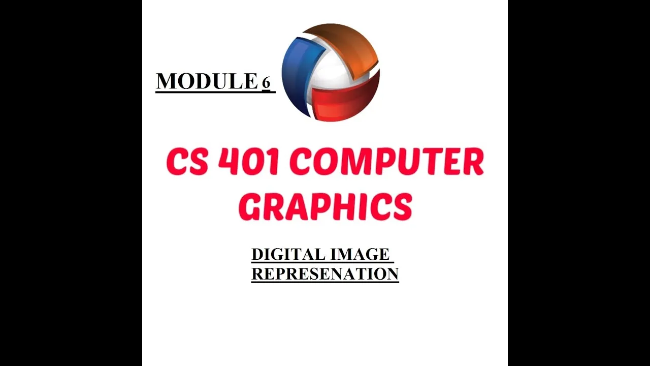 Digital Image Representation /Module 6/Computer Graphics