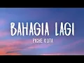 Lagu Piche Kota - Bahagia Lagi (Lirik)