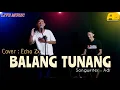 Download Lagu BALANG TUNANG || Cover by Echo zx feat Angga Baranatha || Versi Dangdut Band Orgen Tunggal 2023