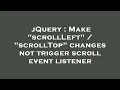 jQuery Make scrollLeft scrollTop changes not trigger scroll event listener