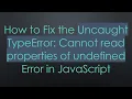 How to Fix the Uncaught TypeError Cannot read properties of undefined Error in JavaScript