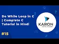 Do While Loop in C Complete C Tutorial in Hindi Ep 15