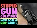 Stupid Gun Questions How Does a SEAR Work