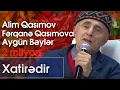 Download Lagu Aygün Bəylər, Alim Qasımov və Fərqanə Qasımova - Xatirədir (Nanəli)