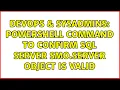 DevOps SysAdmins Powershell command to confirm SQL Server Smo Server object is valid