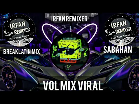 Download MP3 iRFAN REMIXER VOL MIX VIRAL TIKTOK BREAKLATIN