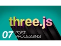 Three js Part 7 Post Processing