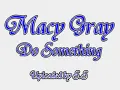 Macy Gray Do something Mary J. Blige