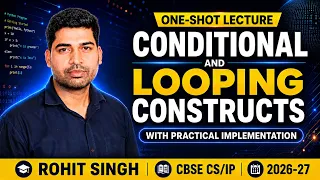 Conditional and looping constructs Class 11 CS IP ONE SHOT