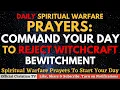 Prayers To Reject Witchcraft Bewitchment Pray These Spiritual Warfare Prayers Everyday