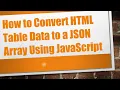 How to Convert HTML Table Data to a JSON Array Using JavaScript