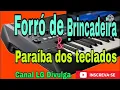 Lagu FORRÓ DE BRINCADEIRA E PARAÍBA DOS TECLADOS