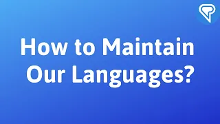 How to Maintain Our Languages?