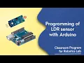 51 How to use LDR sensor with Arduino Programming of LDR to print data on Serial Monitor