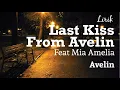 Download Lagu Last Kiss From Avelin Feat Mia Amelia - Avelin - lirik (Unofficial Lyrics Video)