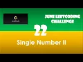 Single Number II Day 22 June LeetCoding Challenge Leetcode 2020