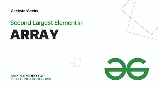 Second Largest Element in Array Sample for DSA Foundation Course GeeksforGeeks