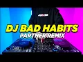 DJ BAD HABITS REMIX TIKTOK TERBARU FULL BASS
