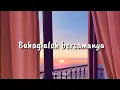 Download Lagu LIRIK LAGU BAHAGIALAH BERSAMANYA RAIHLAH SEMUA