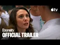 Lagu Eternity — Official Trailer | Apple TV
