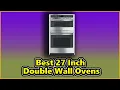 Best 27 Inch Double Wall Ovens Top 5 Review and Buying Guide
