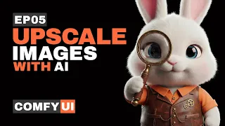 How to Upscale Images in ComfyUI Ep05