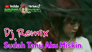 sudah tahu aku miskin dj remix