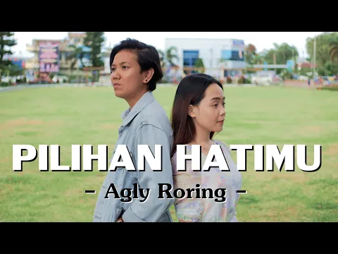 Download MP3 Pilihan Hatimu - Agly Roring (Official Music Video)